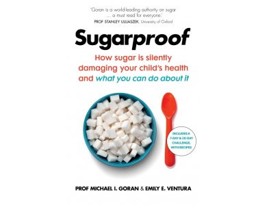 Sugarproof: Why sugar is the hidden cause of your child’s problems and what you can do about it