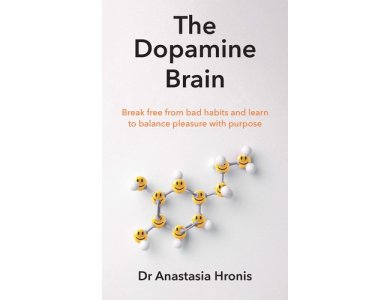 The Dopamine Brain: Break Free from Bad Habits and Learn to Balance Pleasure with Purpose