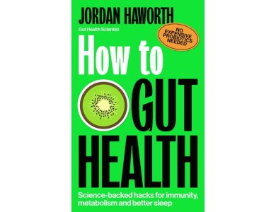 How to Gut Health: Science-Backed Hacks for Immunity, Metabolism and Better Sleep