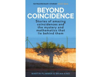 Beyond Coincidence: Stories of Amazing Coincidences and the Mystery and Mathematics that Lie Behind Them