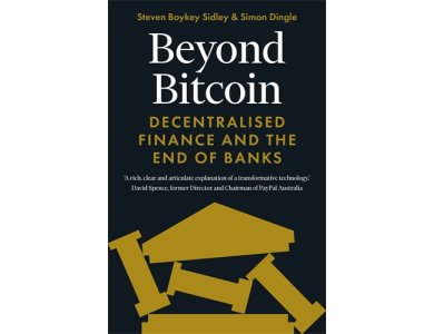 Beyond Bitcoin: Decentralised Finance and the End of Banks