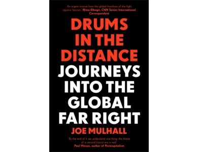 Drums In The Distance: Journeys Into the Global Far Right