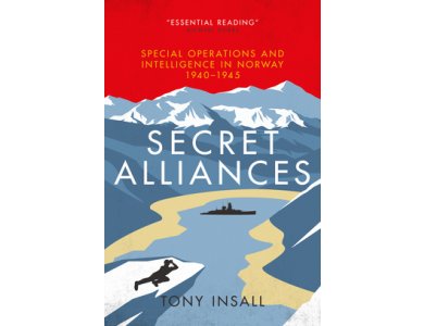 Secret Alliances: Special Operations and Intelligence in Norway 1940-1945 - The British Perspective - Insall Tony - 9781785904776 | Bookpath