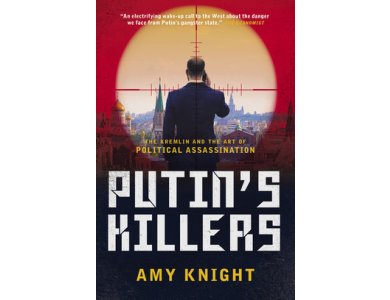 Putin's Killers: The Kremlin and the Art of Political Assassination