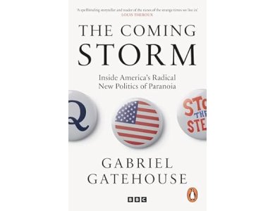 The Coming Storm: Inside America's Radical New Politics of Paranoia