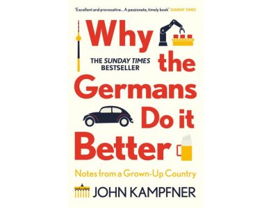 Why the Germans Do it Better: Notes from a Grown-Up Country