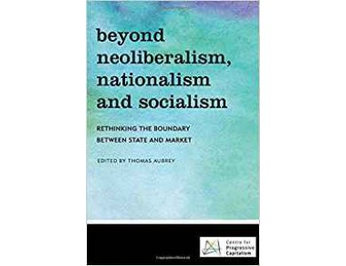 Beyond Neoliberalism, Nationalism and Socialism: Rethinking the Boundary Between State and Market