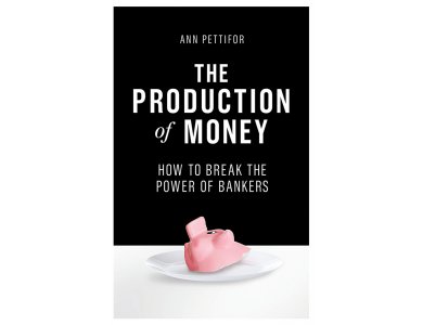 The Production of Money: How to Break the Power of the Banks