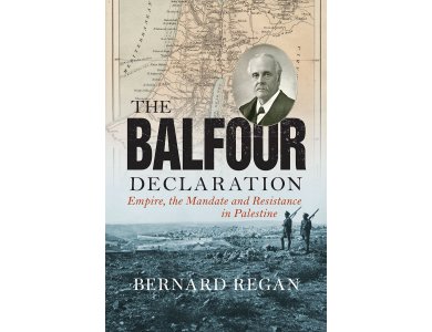 The Balfour Declaration: Empire the Mandate and Resistance in Palestine