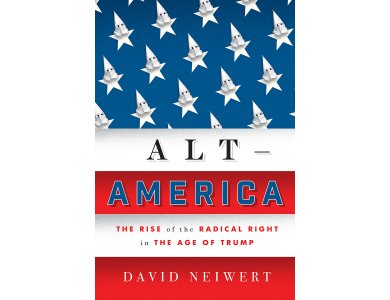 Alt America: The Rise of the Radical Right in the Age of Trump