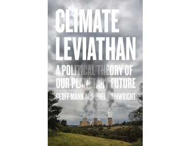 Climate Leviathan : A Political Theory of Our Planetary Future