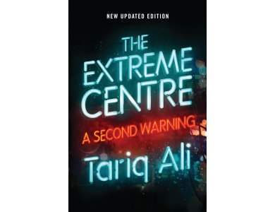The Extreme Centre: A Second Warning- New Updated Edition