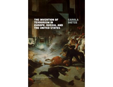 The Invention of Terrorism in Europe, Russia, and the United States