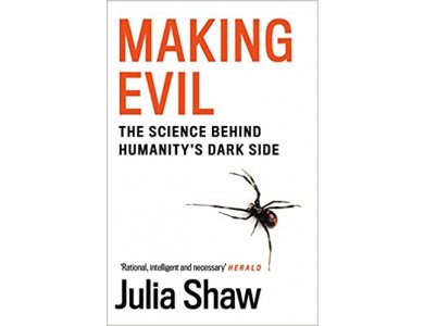 Making Evil: The Science Behind Humanity’s Dark Side