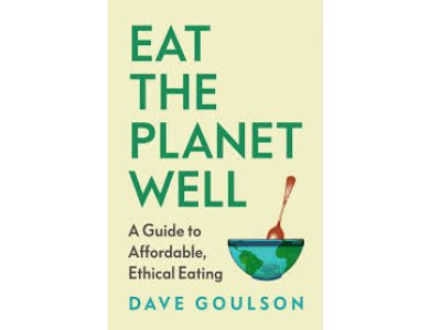 Eat the Planet Well: How to Fix Our Toxic Food System – One Meal at A Time