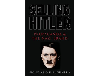 Selling Hitler: Propaganda and the Nazi Brand