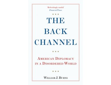 The Back Channel: American Diplomacy in a Disordered World