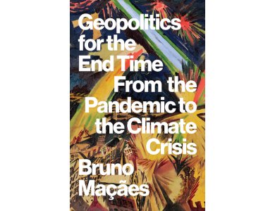 Geopolitics for the End Time: From the Pandemic to the Climate Crisis