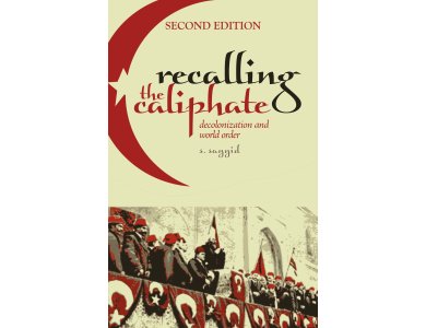 Recalling the Caliphate: Decolonisation and World Order