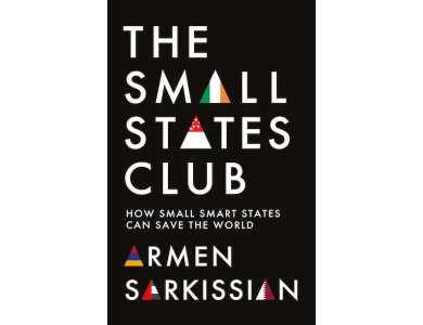 The Small States Club: How Small Smart Powers Can Save the World