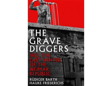 The Gravediggers: The Last Winter of the Weimar Republic