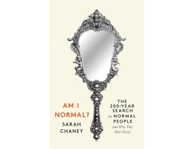 Am I Normal?: The 200-Year Search for Normal People (and Why They Don’t Exist)