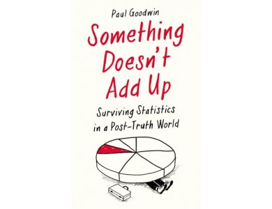 Something Doesn’t Add Up: Surviving Statistics in a Post-Truth World