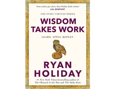 Wisdom Takes Work (Stoic Virtues Series)