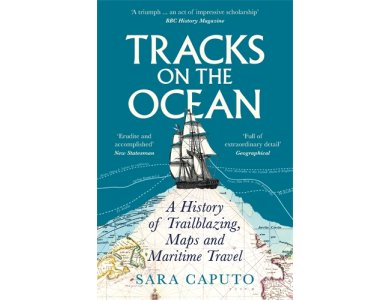 Tracks on the Ocean: A History of Trailblazing, Maps and Maritime Travel