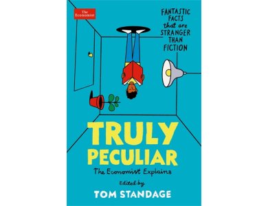 Truly Peculiar: Fantastic Facts That Are Stranger Than Fiction