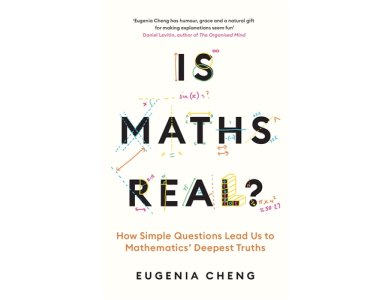 Is Maths Real?: How Simple Questions Lead Us to Mathematics’ Deepest Truths