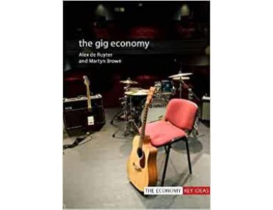 The Gig Economy (The Economy Key Ideas)