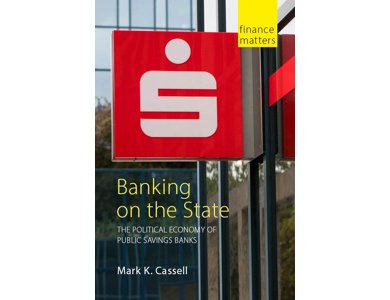 Banking on the State: The Political Economy of Public Savings Banks