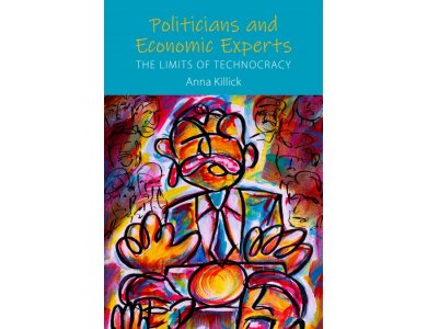 Politicians and Economic Experts: The Limits of Technocracy
