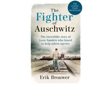 The Fighter of Auschwitz: The incredible true story of Leen Sanders who boxed to help others survive