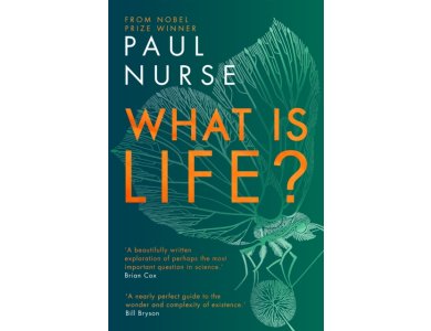 What is Life?: Understand Biology in Five Steps