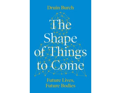 The Shape of Things to Come: Future Lives, Future Bodies