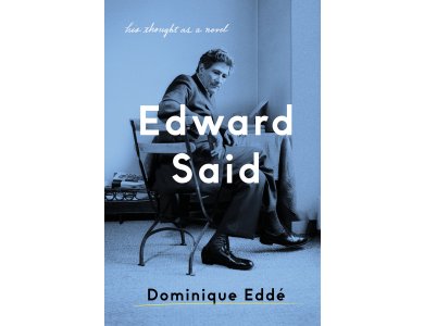Edward Said: His Thought as a Novel