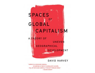 Spaces of Global Capitalism: A Theory of Uneven Geographical Development