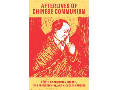 Afterlives of Chinese Communism