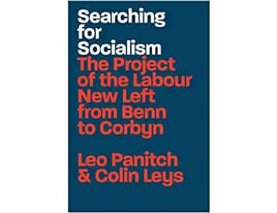 Searching for Socialism: The Project of the Labour New Left from Benn to Corbyn