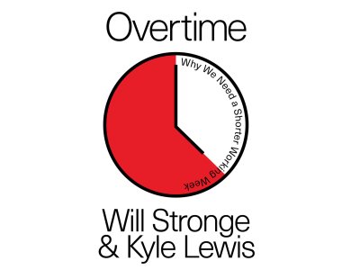 Overtime: Why We Need A Shorter Working Week
