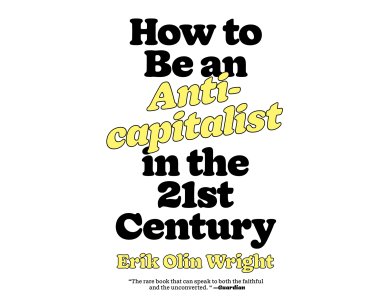 How to Be an Anticapitalist in the Twenty-First Century