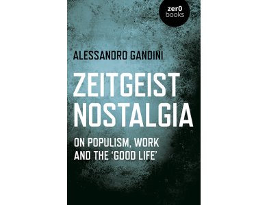 Zeitgeist Nostalgia: On Populism, Work and the Good Life