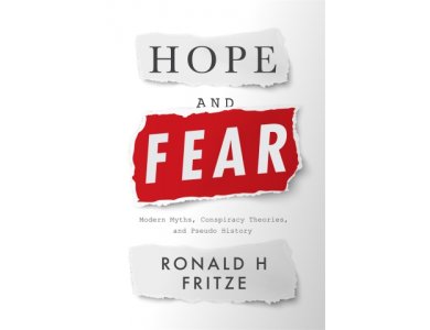 Hope and Fear: Modern Myths, Conspiracy Theories and Pseudo-History