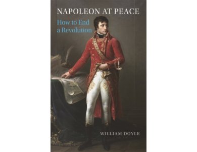 Napoleon at Peace: How to End a Revolution