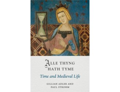 Alle Thyng Hath Tyme: Time and Medieval Life