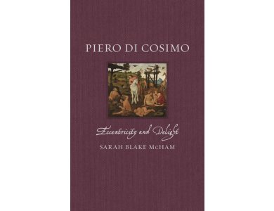 Piero di Cosimo: Eccentricity and Delight