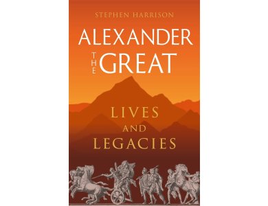 Alexander the Great: Lives and Legacies