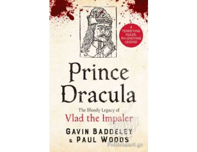 Prince Dracula: The Bloody Legacy of Vlad the Impaler